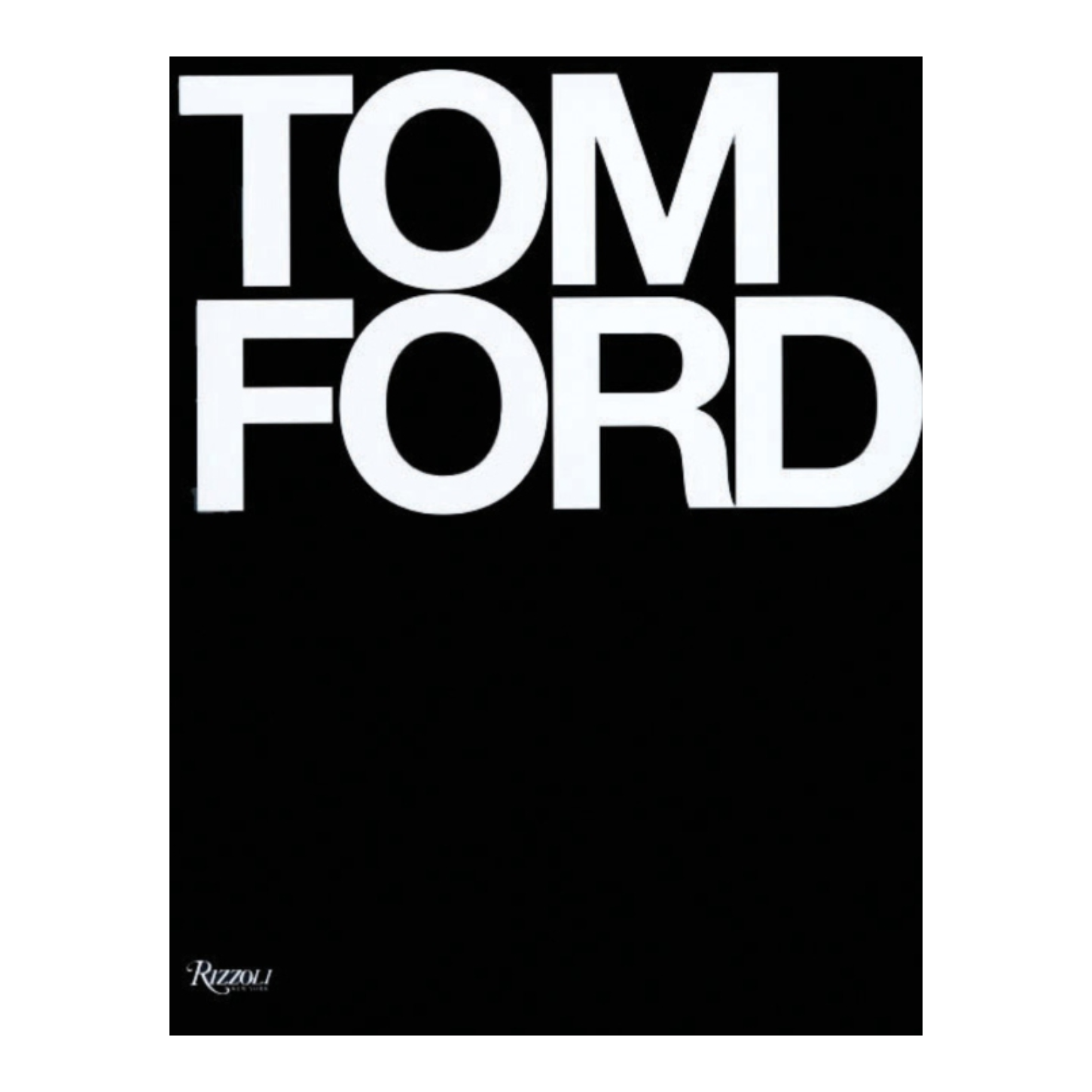 Tom Ford. By Tom Ford and Bridget Foley