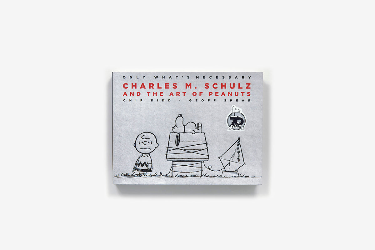 Only What's Necessary Charles M. Schulz and the Art of Peanuts