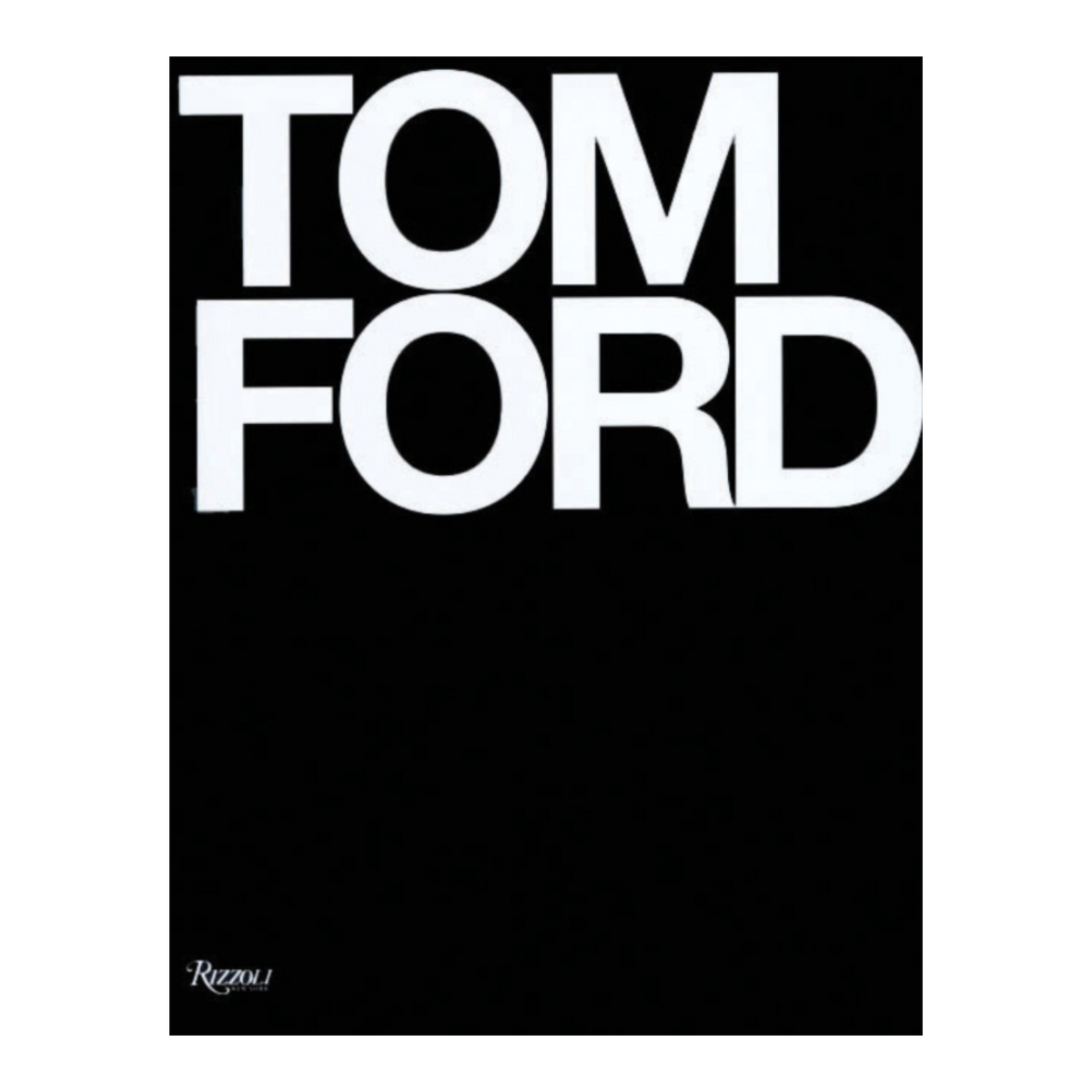 Tom Ford. By Tom Ford and Bridget Foley